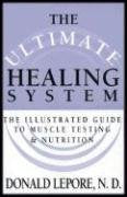 The Ultimate Healing System: The Illustrated Guide to Muscle Testing & Nutrition Health, Nutrition & Fitness
