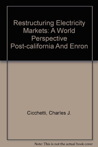 Restructuring Electricity Markets: A World Perspective Post-california And Enron Business, Finance & Career