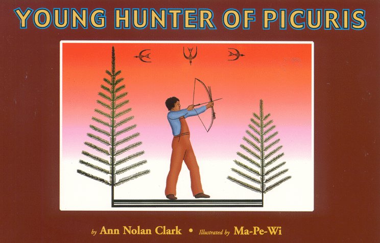 Young Hunter of Picuris: A Story of a Little Indian Boy of the Picuris Pueblo in New Mexico Non-fiction