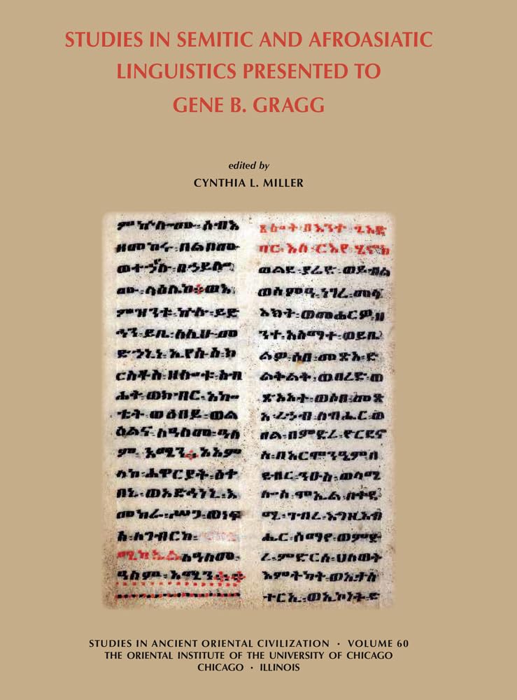 Studies in Semitic and Afroasiatic Linguistics Presented to Gene B. Gragg (STUDIES IN ANCIENT ORIENTAL CIVILIZATION, Band 60) Social Sciences