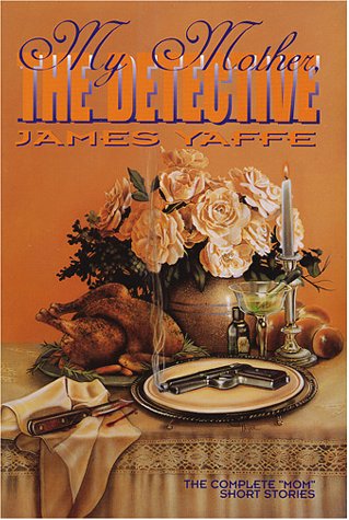 My Mother, the Detective : The Complete Mom Short Stories Detective & CSI