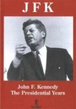 JFK: John F. Kennedy: The Presidential Years Politics & History