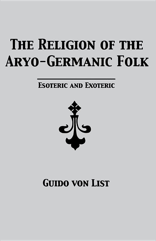 The Religion of the Aryo-Germanic Folk: Esoteric and Exoteric Philosophy