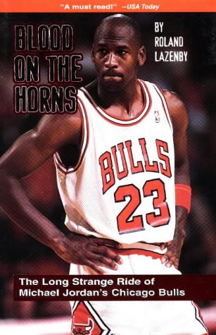 Blood on the Horns: The Long Strange Ride of Michael Jordan's Chicago Bulls Sports