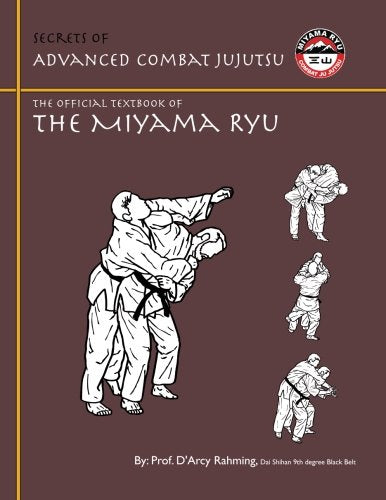 Secrets of Advanced Combat Jujutsu: The Official Text Book of the Miyama Ryu: The Official Textbook of Miyama Ryu Leisure & Fun