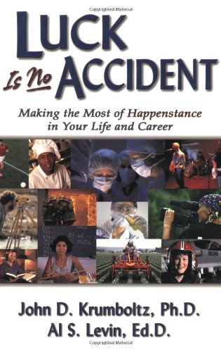 Luck Is No Accident: Making the Most of Happenstance in Your Life and Career Business, Finance & Career