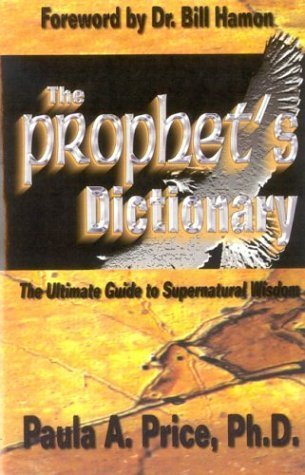 Prophets' Dictionary: The Ultimate Guide to Supernatural Wisdom Religion & Esotericism