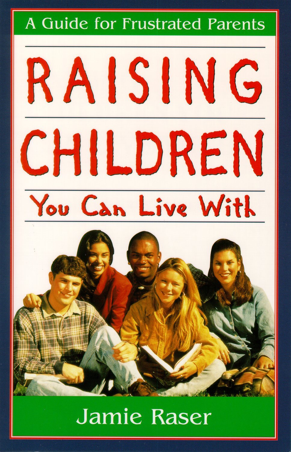 Raising Children You Can Live With: A Guide for Frustrated Parents Parents & Children