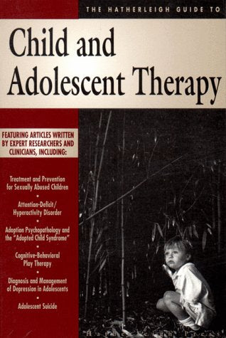 The Hatherleigh Guide to Child and Adolescent Therapy (Hatherleigh Guides, 5, Band 5) Medicine