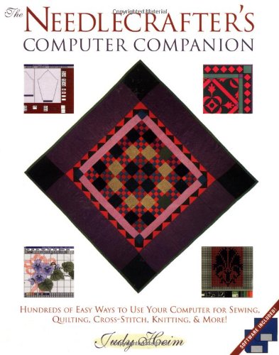 The Needlecrafter's Computer Companion: Hundreds of Easy Ways to Use Your Computer for Sewing, Quilting, Cross-stitch, Knitting, and More! book