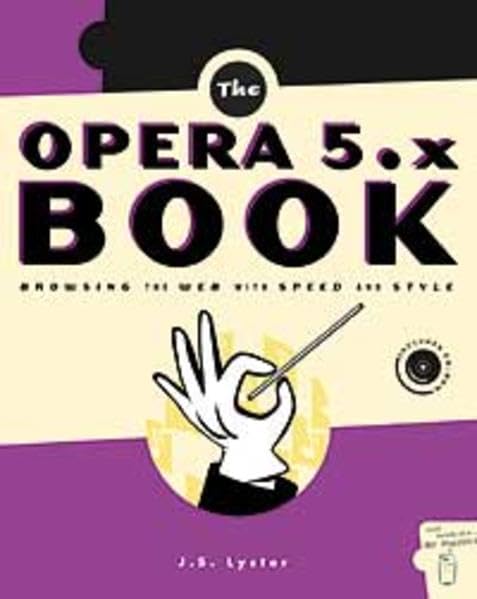 The Opera 5.x Book: Browsing the Web with Speed and Style Computer Science