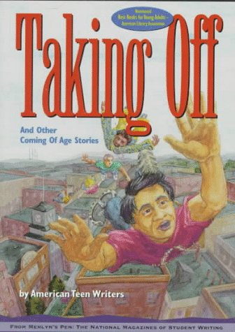 Taking Off: And Other Coming of Age Stories by American Teen Writers (American Teen Writer Series) Books