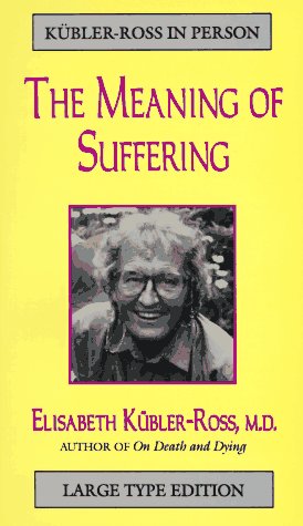 Meaning of Our Suffering (Kubler-Ross in Person) Social Sciences