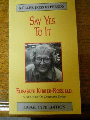 Say Yes to It (Kubler-Ross in Person) Business, Finance & Career