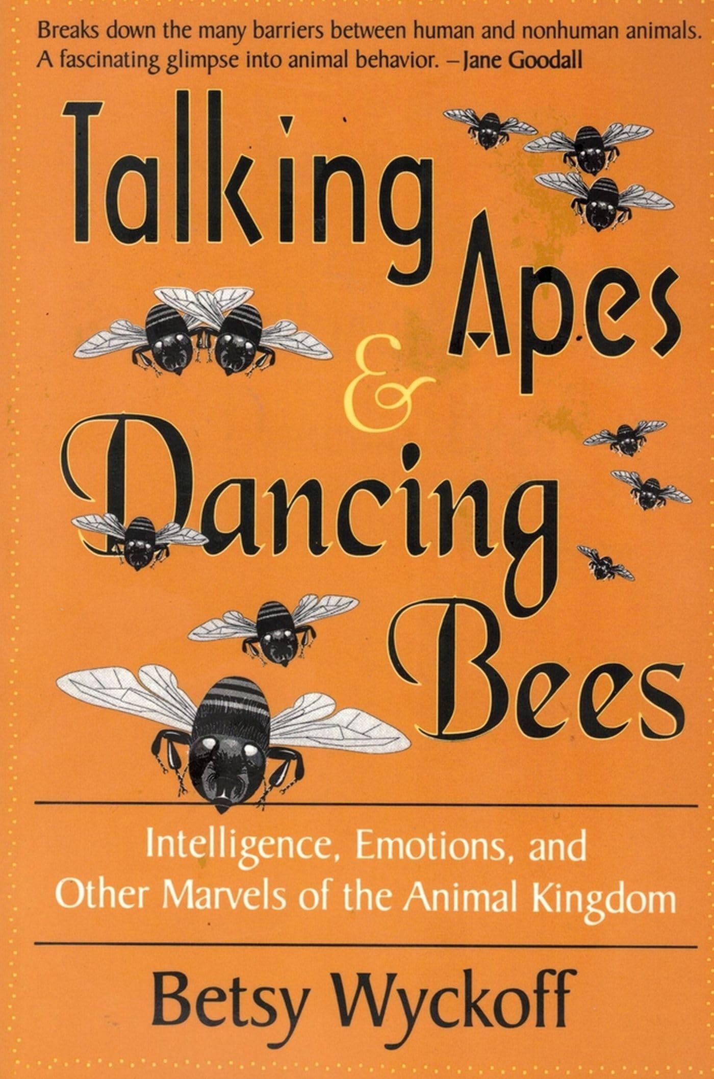 Talking Apes and Dancing Bees: Intelligence, Emotions & Other Marvels of the Animal Kingdom Philosophy