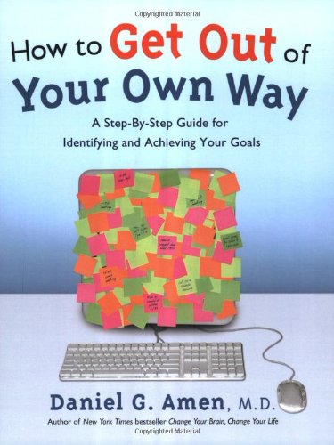 How to Get Out of Your Own Way: A Step-by-Step Guide for Identifying and Achieving Your Goals book