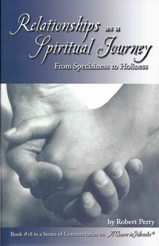 Relationships as a Spiritual Journey: From Specialness to Holiness Social Sciences