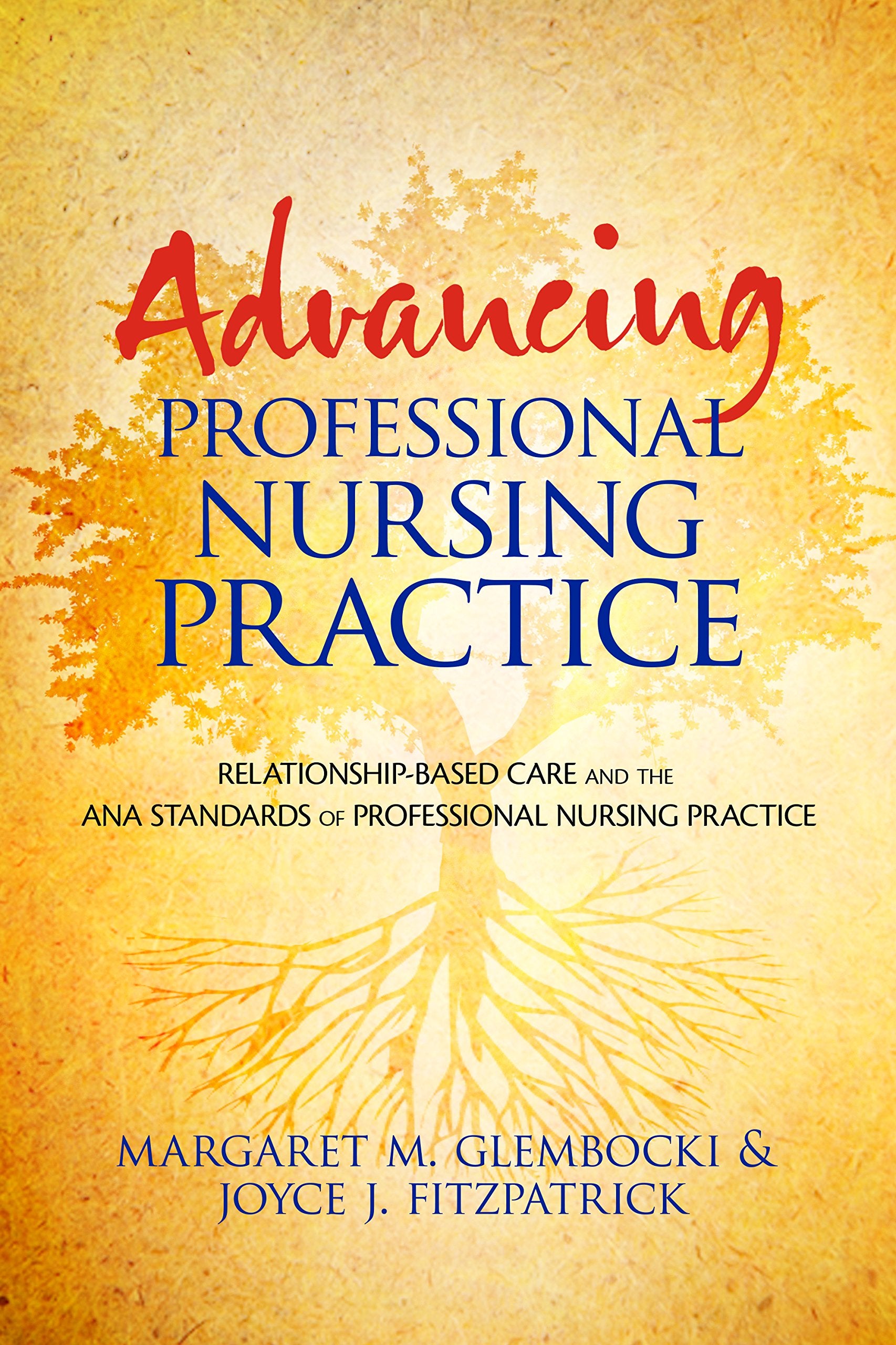 Advancing Professional Nursing Practice: Relationship-Based Care and the ANA Standards of Professional Nursing Practice Medicine