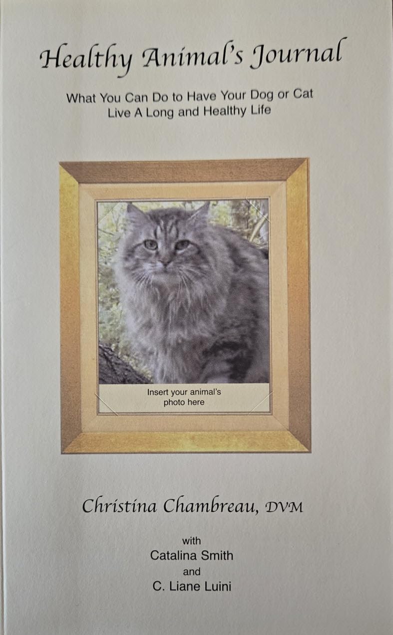 Healthy Animal's Journal: What You Can Do to Have Your Dog or Cat Live a Long and Healthy Life book