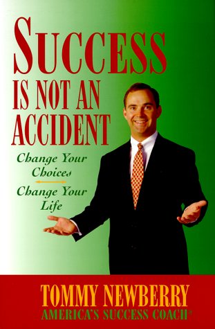 Success Is Not an Accident: Change Your Choices, Change Your Life book