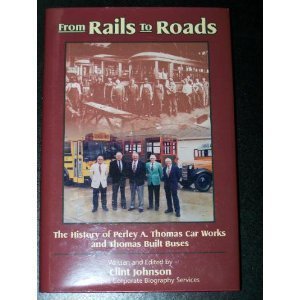 From rails to roads: The history of Perley A. Thomas Car Works and Thomas Built Buses (A Lifescapes corporate biography) book