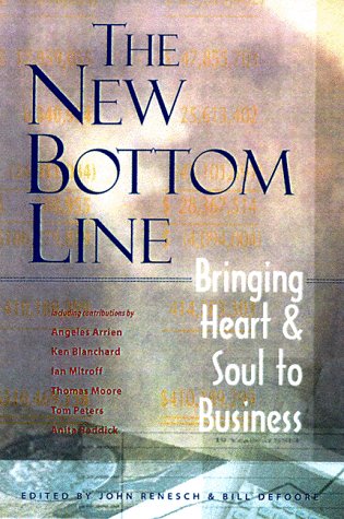 The New Bottom Line: Bringing Heart & Soul to Business Business, Finance & Career