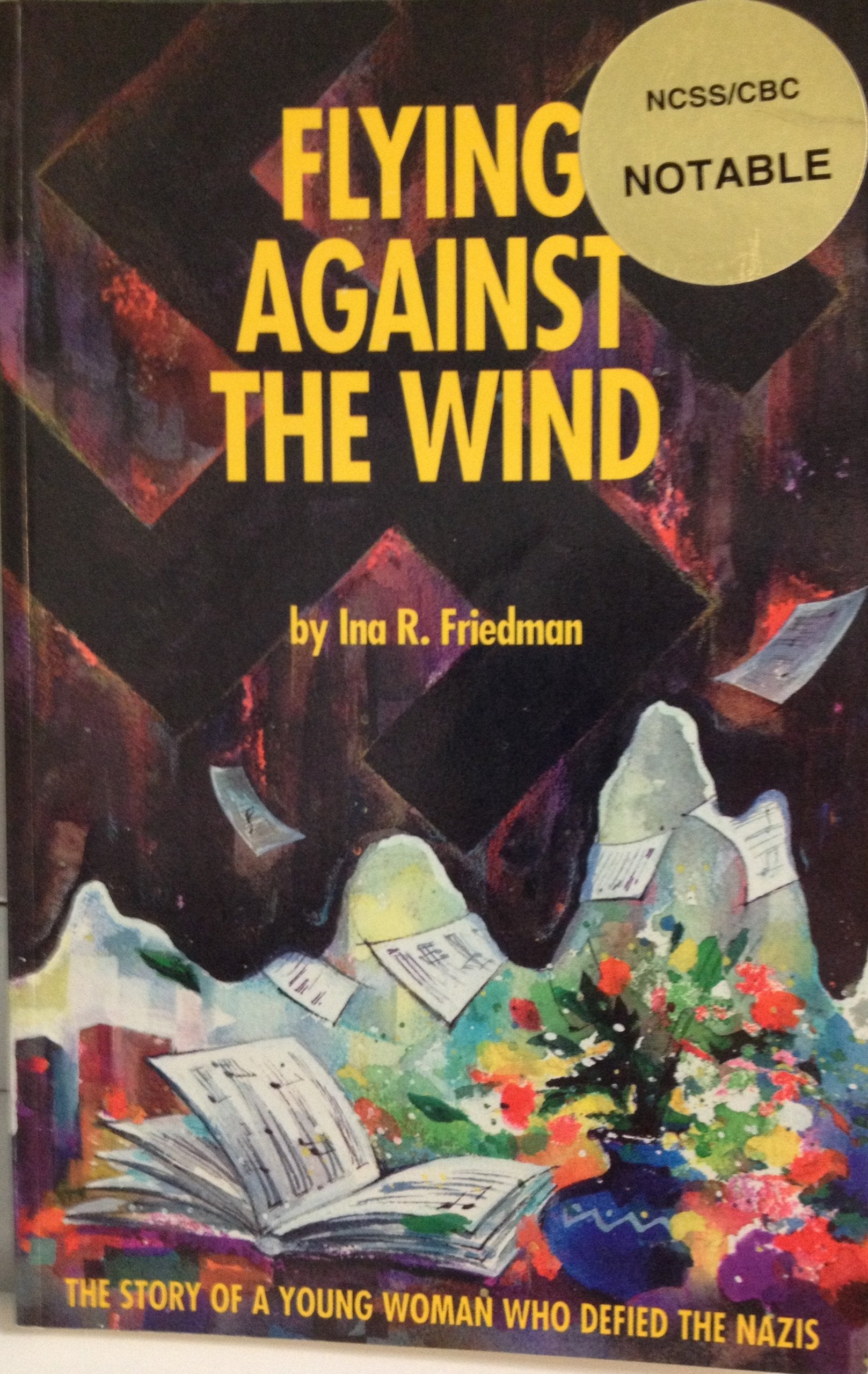 Flying Against the Wind: The Story of a Young Woman Who Defied the Nazis book