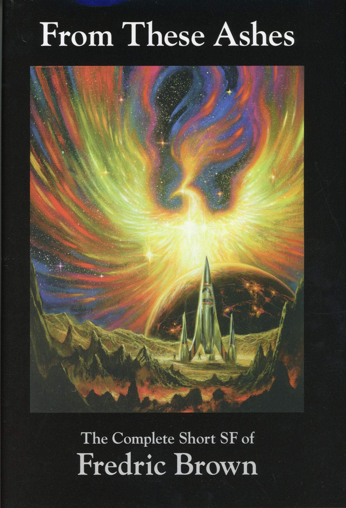 From These Ashes: The Complete Short Sf of Fredric Brown Essays & Short Stories