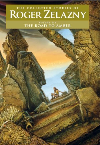 The Road to Amber: The Collected Stories of Roger Zelazny (Nesfa's Choice, Band 46) Contemporary literature Books