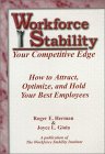 Workforce Stability: Your Competitive Edge: How to Attract, Optimize, and Hold Your Best Employ Ees Business, Finance & Career
