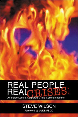 Real People, Real Crises: An Inside Look at Corporate Crisis Communications book