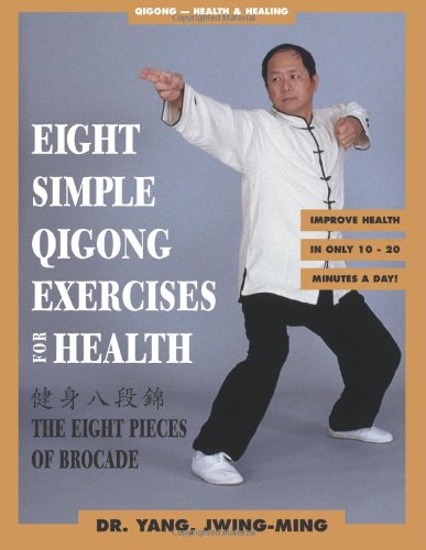 Eight Simple Qigong Exercises for Health: The Eight Pieces of Brocade Health, Nutrition & Fitness