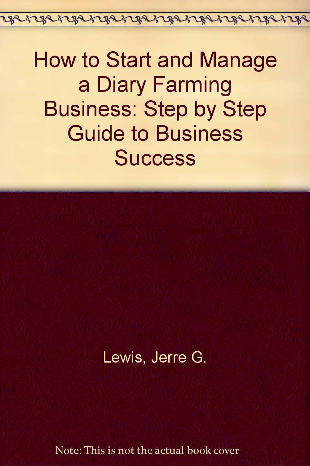 How to Start and Manage a Diary Farming Business: Step by Step Guide to Business Success Books