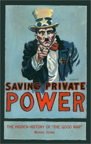 Saving Private Power: The Hidden History of "the Good War" Social Sciences