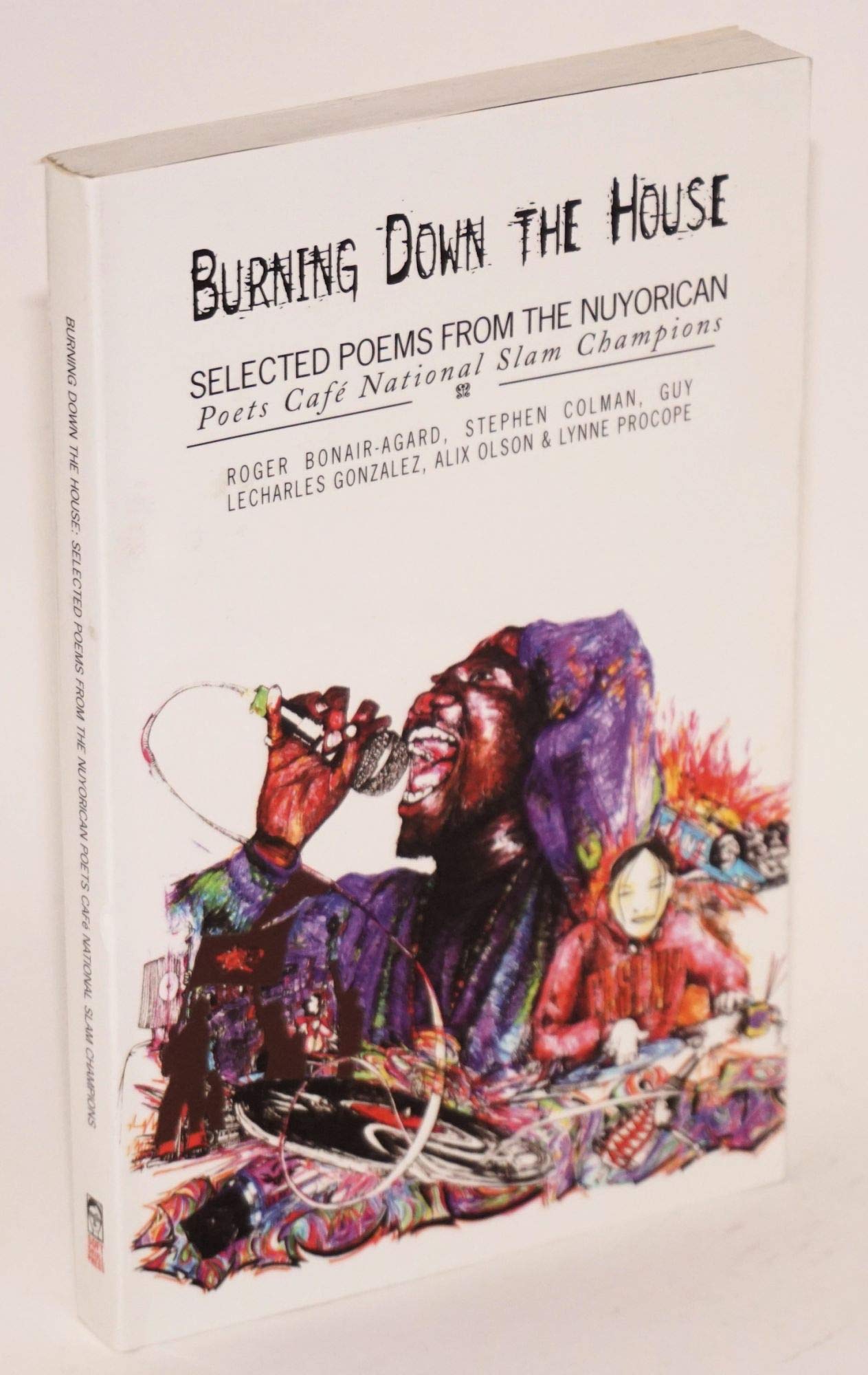 Burning Down the House: Selected Poems from the Nuyorican Poets Cale's National Poetry Slam Champions: Selected Poems from the Nuyorican Poets Cafe National Slam Champions Poetry