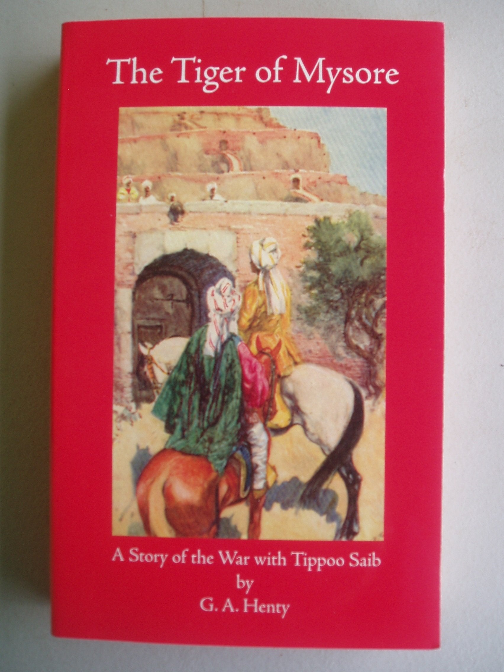 The Tiger of Mysore: A Story of the War With Tippo Saib Historical Fiction