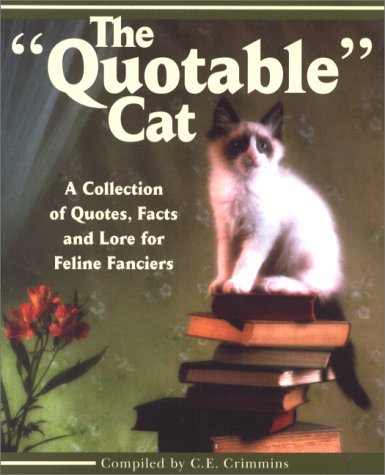 The Quotable Cat: A Collection of Quotes, Facts and Lore for Feline Fanciers book
