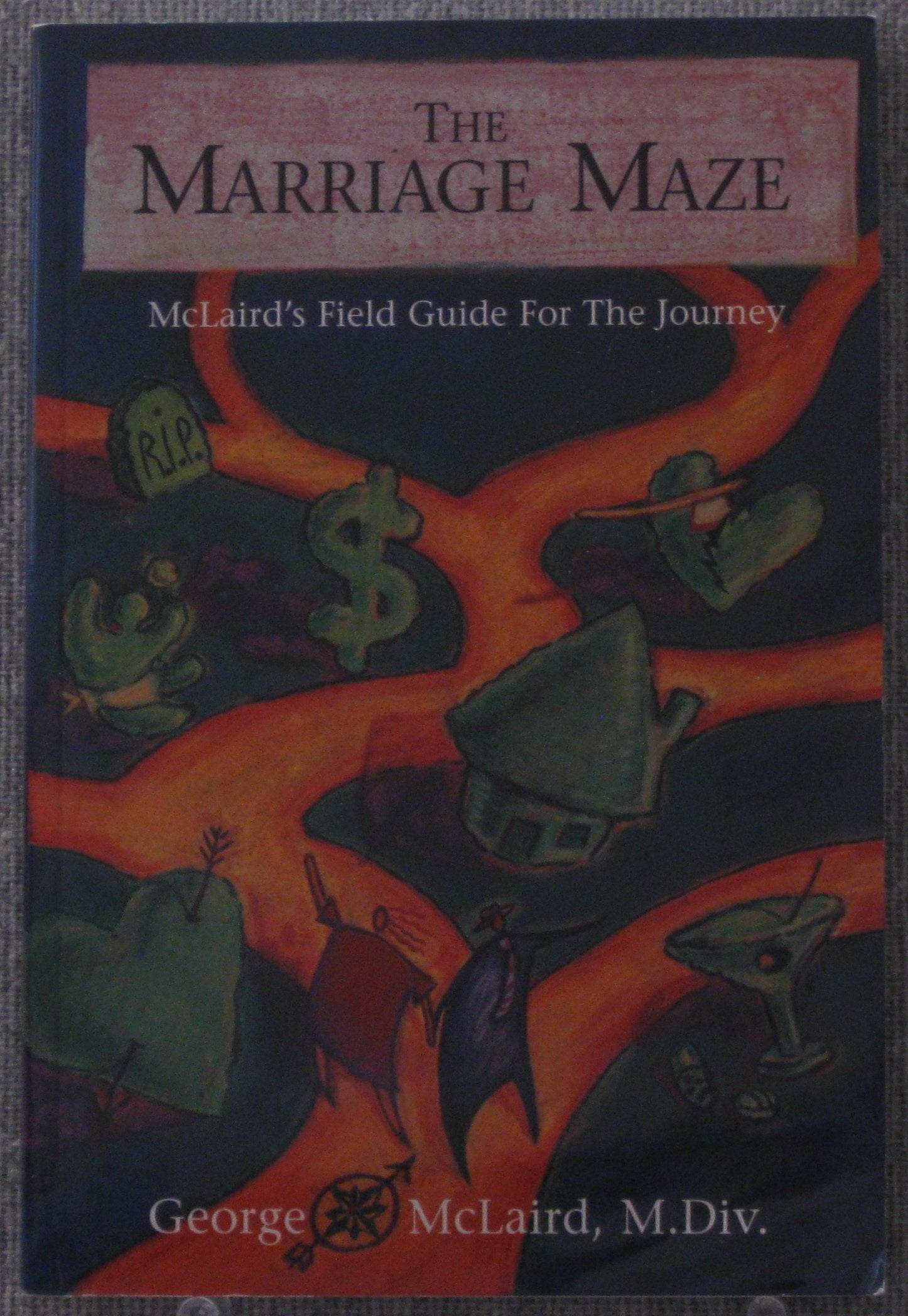 Marriage Maze: McLaird's Field Guide for the Journey book