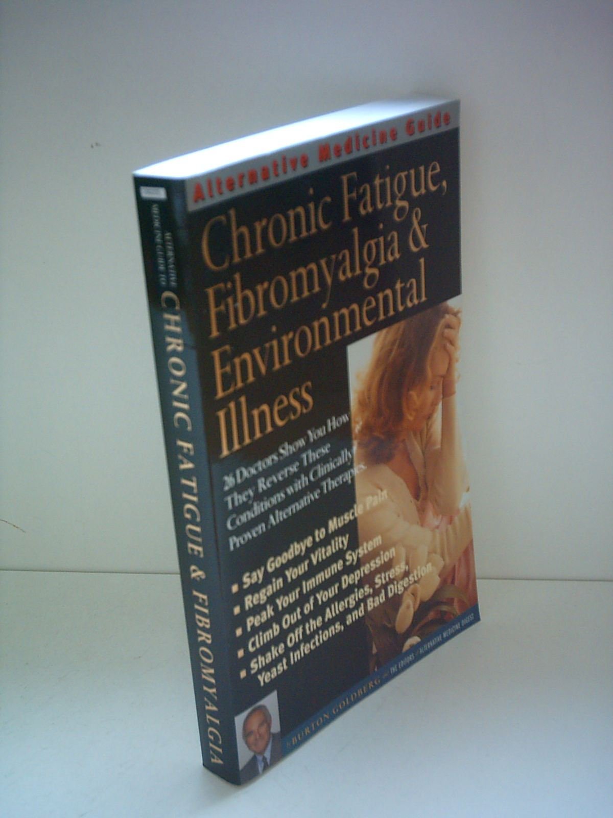 Alternative Medicine Guide to Chronic Fatigue, Fibromyalgia and Environmental Illness book