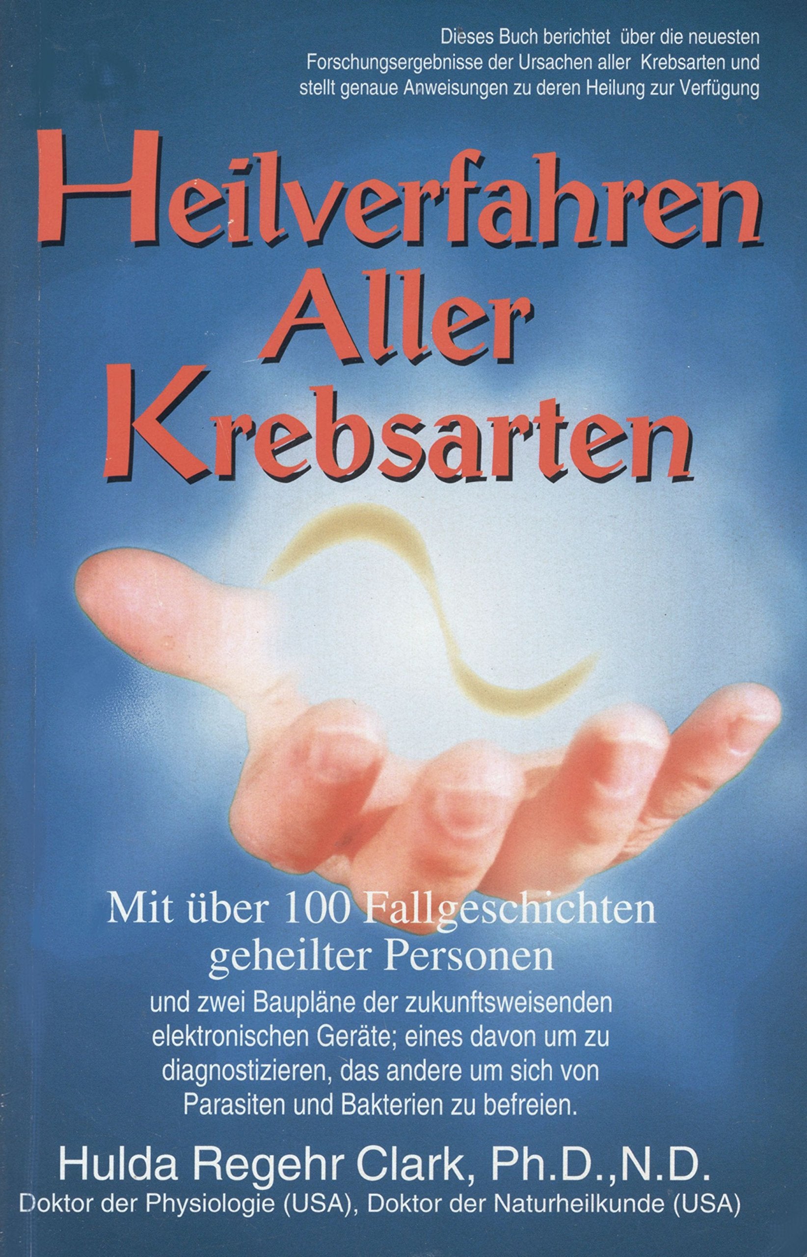 heilverfahren aller krebsarten. mit über 100 fallgeschichten geheilter personen. Books
