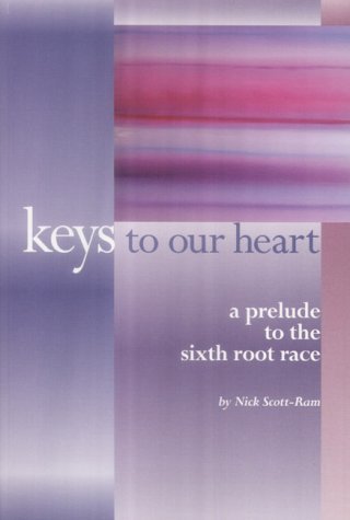 Keys to Our Heart: A Prelude to the Sixth Root Race Religion & Esotericism