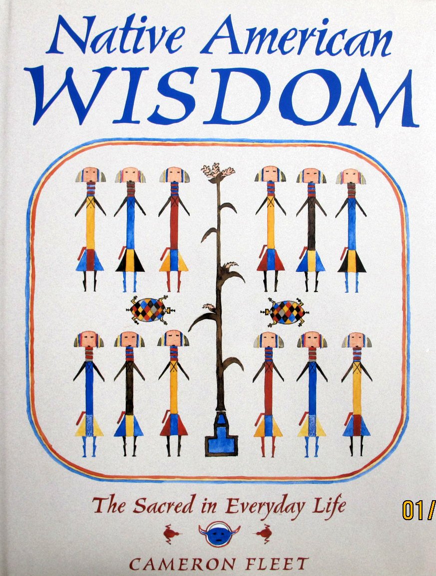 Native American Wisdom: The Sacred in Everday Life Books