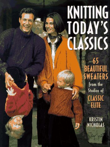 Knitting Today's Classics: 65 Beautiful Sweaters from the Studios of Classic Elite Hobbies & Crafts