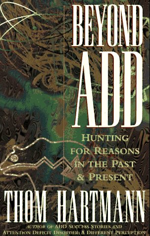 Beyond Add: Hunting for Reasons in the Past & Present: Hunting for Reasons in the Past and Present Health, Nutrition & Fitness