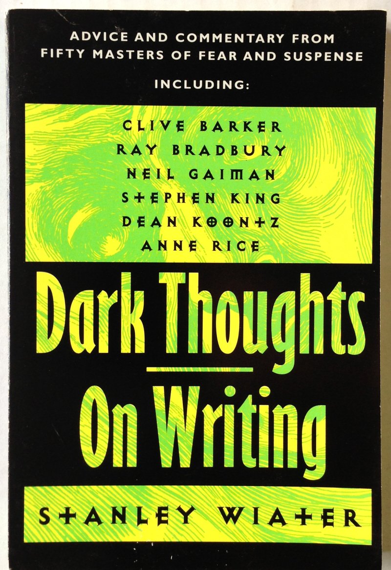 Dark Thoughts: On Writing : Advice and Commentary from Fifty Masters of Fear and Suspense Horror & Mystery