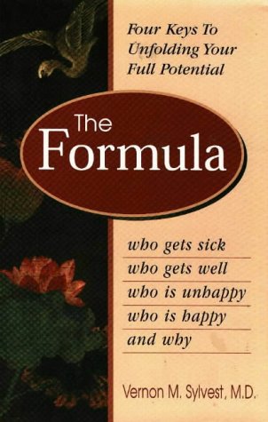 The Formula: Who Gets Sick, Who Gets Well, Who Is Happy, Who Is Unhappy, and Why Health, Nutrition & Fitness