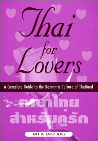 Thai For Lovers: A Complete Guide to the Romantic Culture of Thailand Foreign Languages ​​& Dictionaries