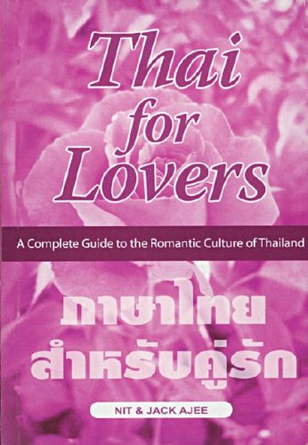 Thai for Lovers: A Complete Guide to the Romantic Culture of Thailand Books