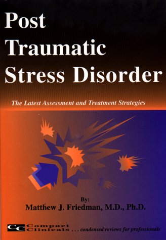 Post Traumatic Stress Disorder: The Latest Assessment and Treatment Strategies Medicine