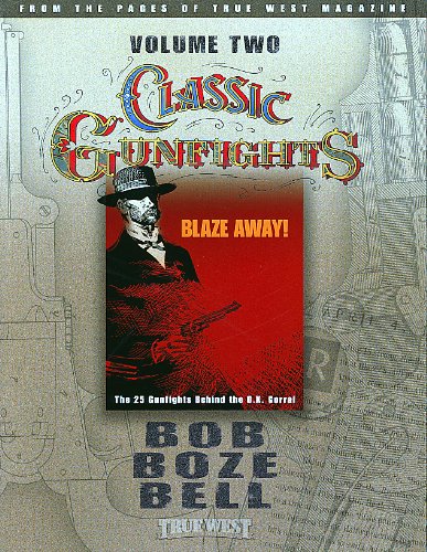 Classic Gunfights, Volume 2: Blaze Away! The 25 Gunfights Behind the O.K. Corral Books